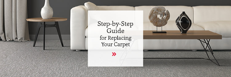 Step by Step Guide for Carpet Replacement